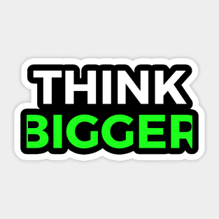 Think Bigger Motivational Quote Inspirational Gift Sticker